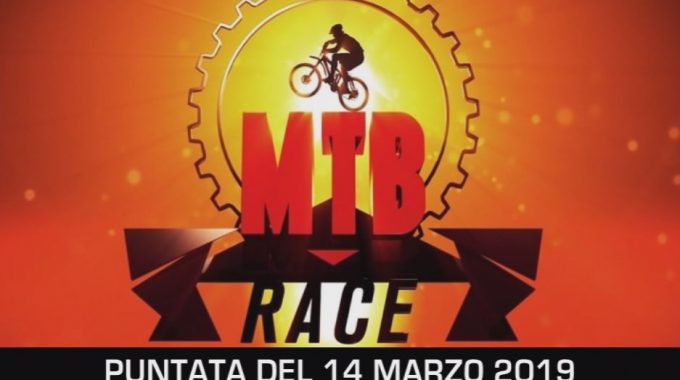 MTB Race Puntata Del 14 Marzo 2019