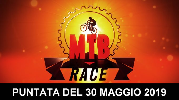 MTB Race Puntata N.12 Del 30 Maggio