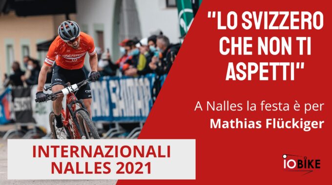 XCO; A Nalles La Festa è Per Mathias Flückiger